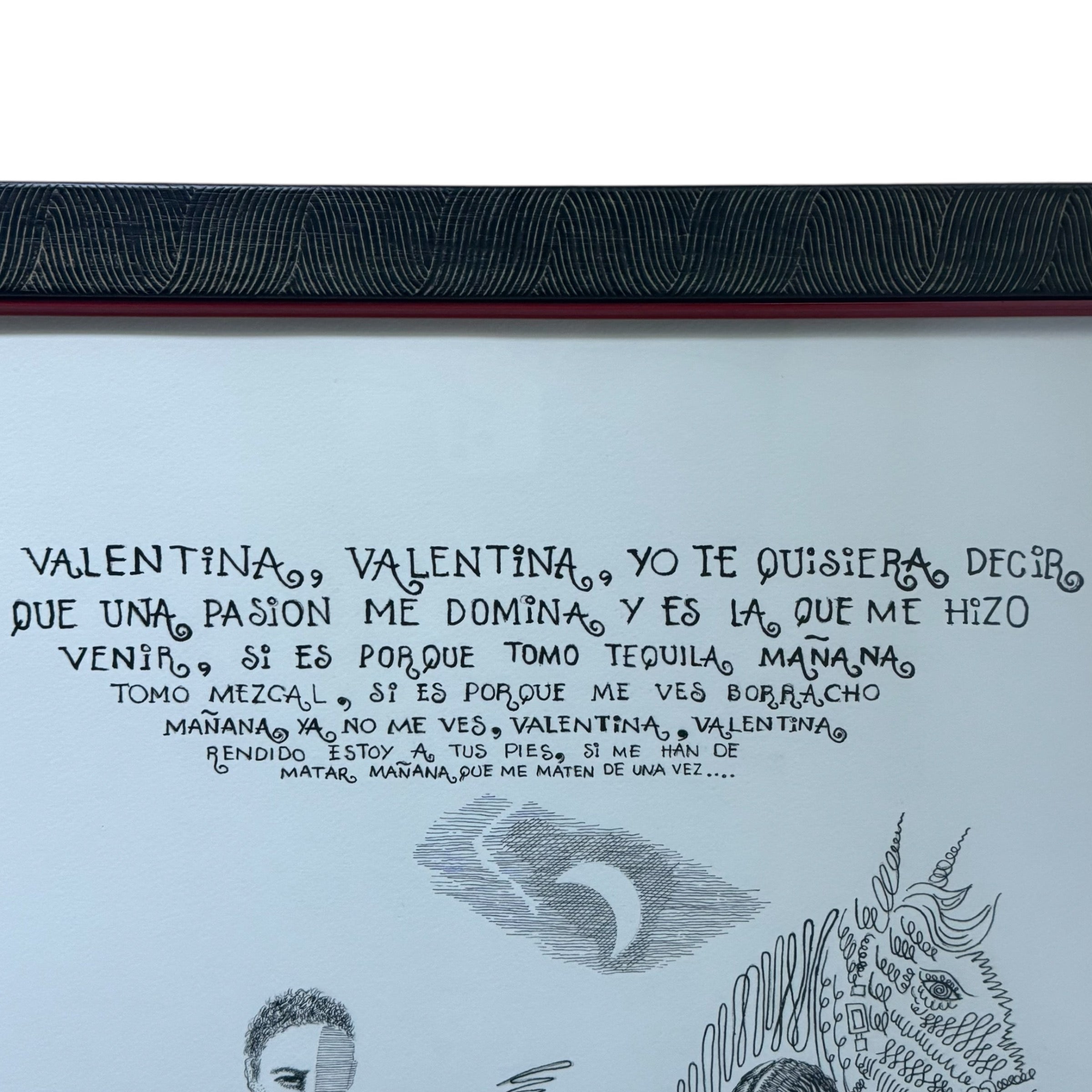 wall art
songs
Mexico
Mexican artist
Mexican
lyrics
love
Jose Luis Calzada
Horse
framed
black and white
Art
20th Century
La Valentina Lyrics limited print by Jose Luis Calzada
limited print by Jose Luis Calzada
print by Jose Luis Calzada
La Valentina Lyrics by Jose Luis Calzada
mexican art
Print
stylistic print with a surreal theme